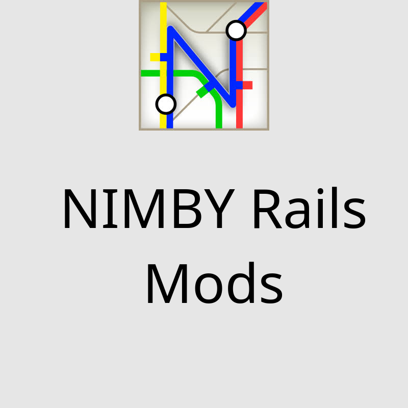 An image containing the logo for NIMBY Rails and the words NIMBY Rails Mods